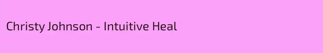 Christy Johnson - Intuitive Heal